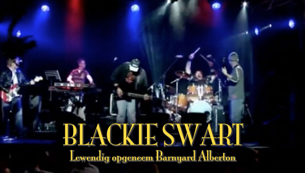 Blackie Swart - Lewendig Opgeneem by Barnyard Alberton